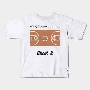 "Life is just a game, Shoot it!"  T-shirts and props with sport motto.( Basketball Theme ) Kids T-Shirt